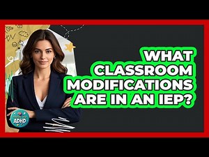 What Classroom Modifications Are In an IEP?