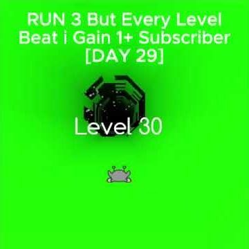 [DAY 29] - Run 3 but Every Level I Beat is +1 Subscriber #shorts #viral #run3