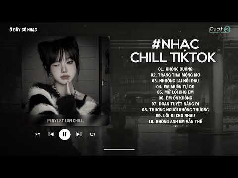 Nhạc Chill Hot TikTok - BXH Nhạc Lofi Chill Hay Nhất Hiện Nay - Nhạc Buồn Chill Nhẹ Nhàng 2026