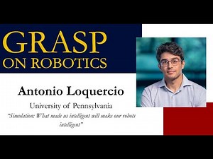Fall 2024 GRASP on Robotics: Antonio Loquercio, University of Pennsylvania