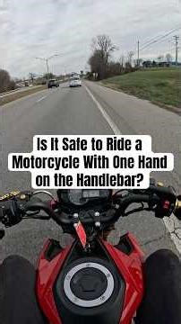 Is It Safe to Ride a Motorcycle With One Hand on the Handlebar?