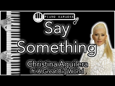 Say Something - A Great Big World ft. Christina Aguilera - Piano Karaoke Instrumental