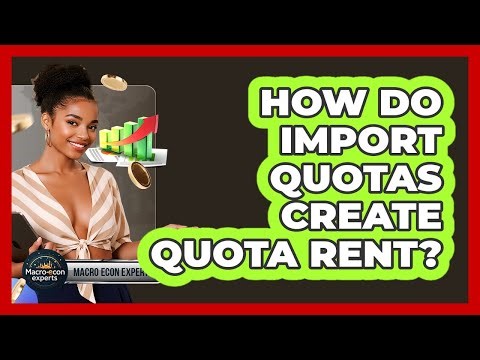 How Do Import Quotas Create Quota Rent? - Macroecon Experts
