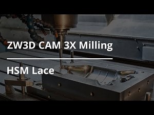 ZW3D CAM 3X Milling Tutorial - HSM Lace