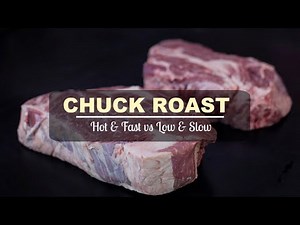 Chuck Roast - Hot and Fast vs Low and Slow