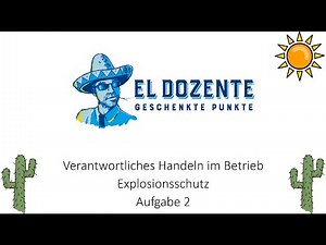 Explosionsschutz Aufgabe 2 Verantwortliches Handeln im Betrieb