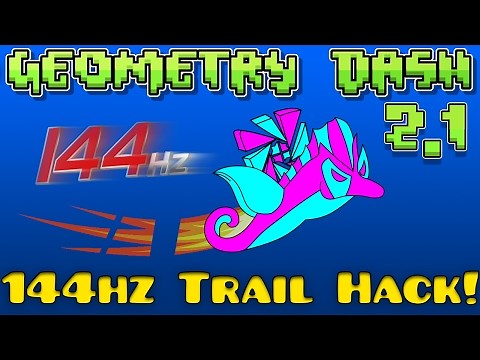 Geometry Dash 2.1 144hz Trail Hack! [2.12 Steam]