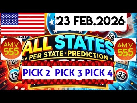 Pick 2, 3 & 4 ALL States Per U.S State PREDICTIONS for 23 feb.2026 | AMV 555