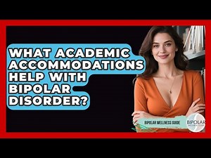 What Academic Accommodations Help With Bipolar Disorder? - Bipolar Wellness Guide