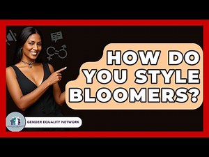 How Do You Style Bloomers? - Gender Equality Network