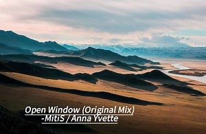 《Open Window (Original Mix) 》，“请别忘却，从容离去”