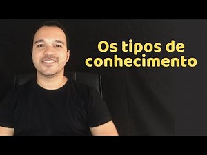 Os tipos de conhecimento