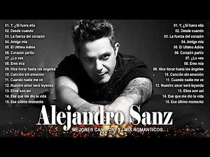 LAS 10 MEJORES CANCIONES DE ALEJANDRO SANZ ~ ANOS 70'S, 80'S ~ FLASHBACK ROMANTICO MÚSICAS
