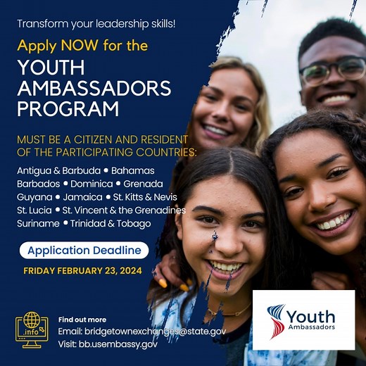 ⭐️⭐️⭐️ Transform your leadership skills💡 𝗔𝗽𝗽𝗹𝘆 𝗡𝗢𝗪 𝗳𝗼𝗿 𝘁𝗵𝗲 𝗬𝗼𝘂𝘁𝗵 𝗔𝗺𝗯𝗮𝘀𝘀𝗮𝗱𝗼𝗿𝘀 𝗣𝗿𝗼𝗴𝗿𝗮𝗺! APPLICATION DEADLINE: FRIDAY, FEBRUARY 23, 2024. Must be a citizen and resident of the participating countries. 𝗛𝗢𝗪 𝗧𝗢 𝗔𝗣𝗣𝗟𝗬: 𝗚𝗼 𝘁𝗼 https://bb.usembassy.gov/recruitment-call-for-the-2024-youth-ambassadors-program/ Get more details. Email: bridgetownexchanges@state.gov Visit: bb.usembassy.gov PARTICIPATING COUNTRIES: Antigua & Barbuda | Bahamas Barbados | Domin