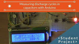 Using Arduino to charge and monitor capacitors - Programming Electronics Academy
