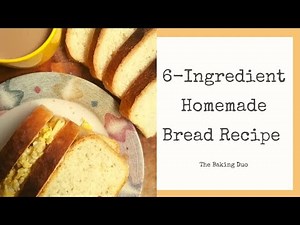 6-Ingredient Homemade Bread Recipe For Beginners | The Baking Duo