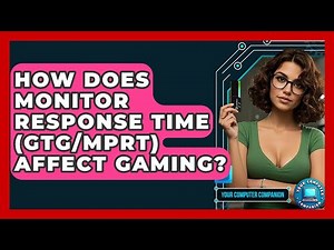How Does Monitor Response Time (GtG/MPRT) Affect Gaming? - Your Computer Companion