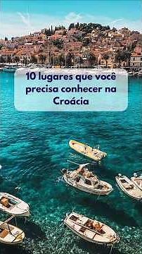 ✨ Croácia: 10 lugares que você precisa conhecer ✨