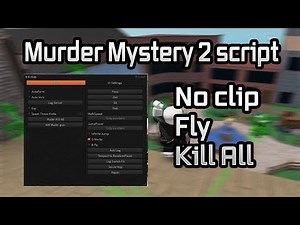 Murder Mystery 2 Script - (Noclip, Fly, Muder Kill All & more)