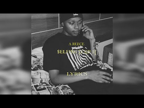 A REECE SELFISH [EXP2] LYRICS || PARADISE 2 COMING SOON
