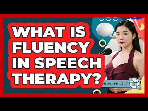 What Is Fluency In Speech Therapy?