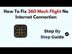 How to Fix 360 Mach Flight No Internet Connection – Wi-Fi Setup & Connectivity Troubleshooting Guide