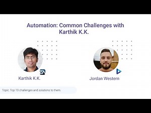 Common Automation Challenges with Karthik K.K. - 13/01/2022