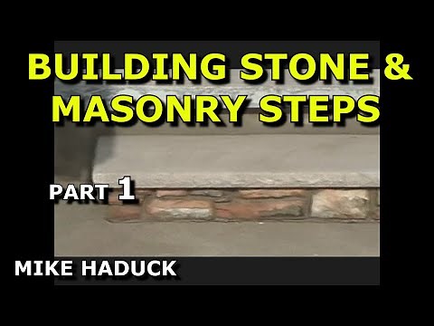 BUILDING STONE & MASONRY STEPS (part 1) MIke Haduck