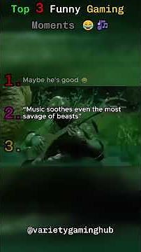 Top 3 Funny Gaming Moments (“Music soothes even the most savage of beasts”😂)