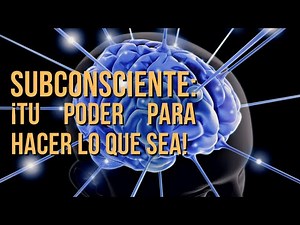 La mente subconsciente: la clave para mejorar tu vida