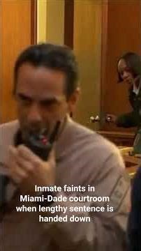 Inmate faints in Miami-Dade courtroom when lengthy sentence is handed down