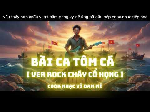 BÀI CA TÔM CÁ | ROCK COVER| Cook Nhạc Vì Đam Mê