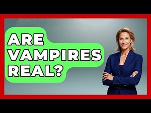 Are Vampires Real? - Inside the Supernatural