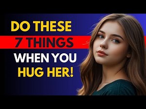Do These 7 Simple Things When you HUG A Woman To Make Her Want You More | Stoicism
