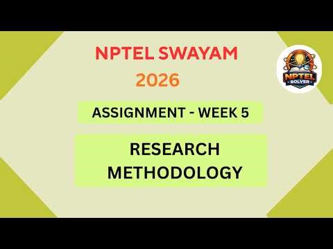 NPTEL Research Methodology ASSIGNMENT 5 Solutions | Week 5 JAN 2026 #nptel#swayamsolver