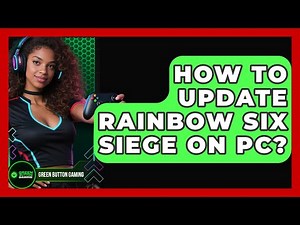 How to Update Rainbow Six Siege on PC? | Green Button Gaming