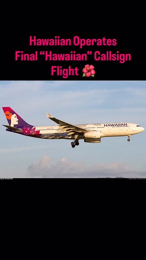 Farewell ‘Hawaiian’: Final Flight Using The Iconic Callsign!...