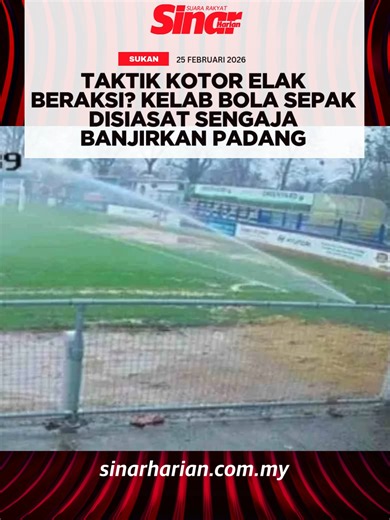 Sebuah kelab bola sepak disiasat susulan dakwaan bahawa sistem perenjis air di stadium mereka sengaja dihidupkan beberapa jam sebelum perlawanan ditangguhkan atas alasan padang ditenggelami air. Pasukan King's Lynn Town sepatutnya melayan kunjungan South Shields untuk aksi sepak mula pada pada 14 Februari lalu, namun kelab yang berpangkalan di Norfolk itu mengumumkan penangguhan sehari sebelum perlawanan. Anda boleh baca berita penuh di portal Sinar Harian di www.sinarharian.com.my atau swipe up
