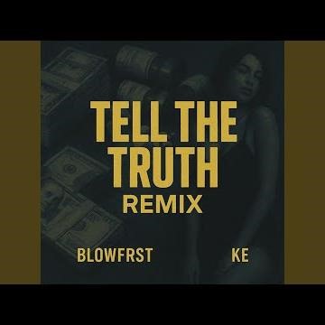 Tell The Truth (feat. Ke) (Remix)