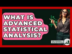 What Is Advanced Statistical Analysis? - The Friendly Statistician