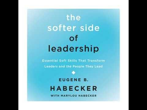 Softer Side of Leadership: Essential Soft Skills That Transform Leaders and the People They Lead