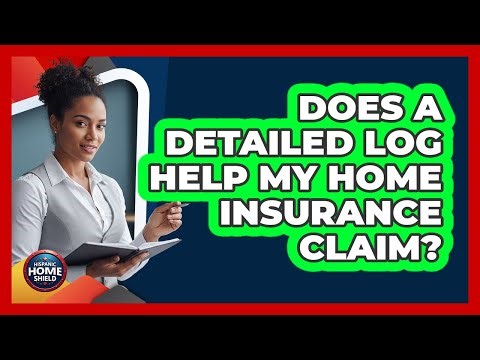 Does A Detailed Log Help My Home Insurance Claim?
