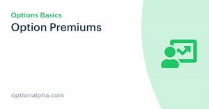 Option Premiums | Option Alpha