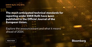 EMIR Refit ITS/RTS: Reporting under the new standards to start on 29 April 2024 in Europe | Insights | Bloomberg Professional Services