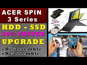 Acer spin 3 UPGRADE SSD (solid state drive), speed up your laptop step by step guide