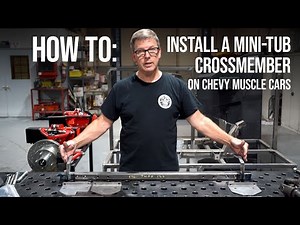 How To: Install a Mini-Tub Crossmember on Chevy Muscle Cars