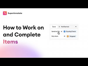 How to Work on and Complete Items in the SuperAnnotate Platform