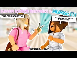Karen Krazie Becomes A NURSE...