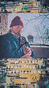 Winter Eagle Native American Style Flute Meditation