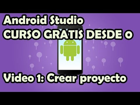 CURSO COMPLETO ANDROID STUDIO 1: CREAR PRIMER PROYECTO DE APLICACIÓN